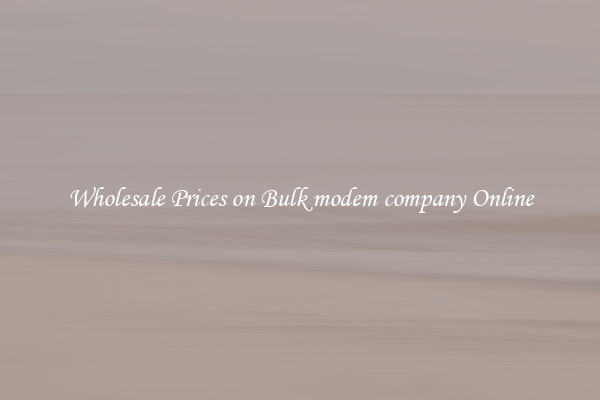 Wholesale Prices on Bulk modem company Online