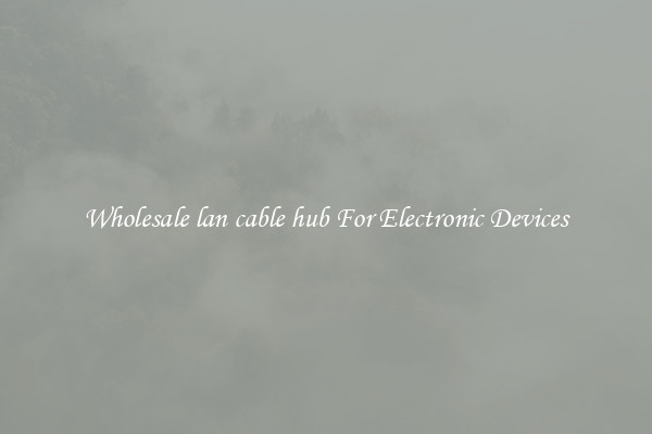 Wholesale lan cable hub For Electronic Devices